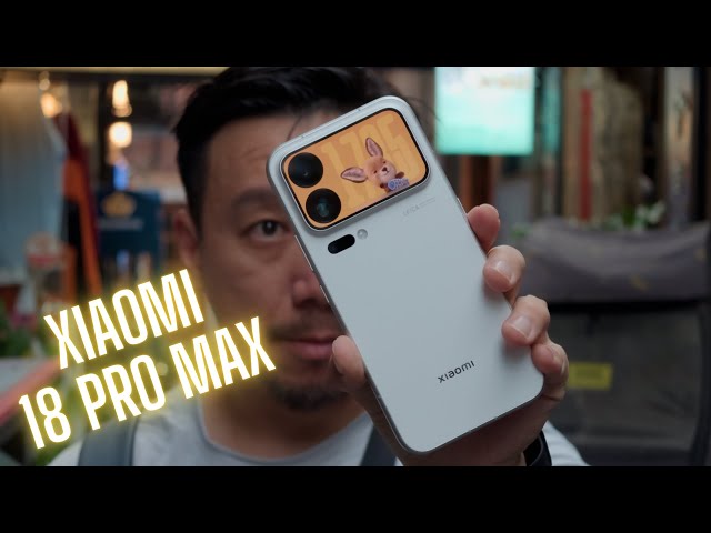 Xiaomi 18 Pro Max Hands-On: New Qualcomm Chip, Better Zoom