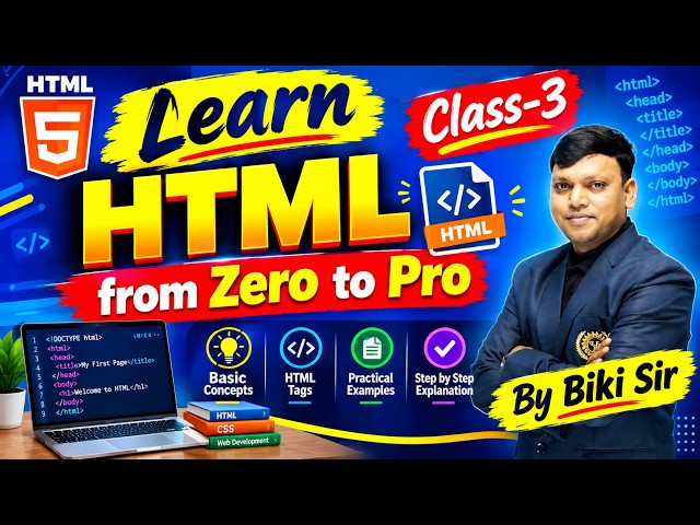 Introduction to Web Development & HTML Basics | Part -3 | Learn HTML from Scratch | By Biki Sir