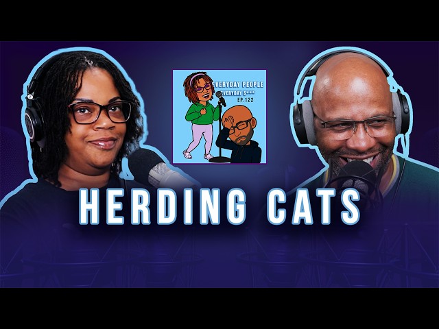 Herding CATS - Everyday People - Ep 122