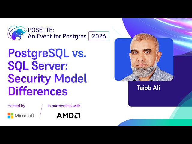 PostgreSQL vs. SQL Server: Security Model Differences | POSETTE: An Event for Postgres 2026
