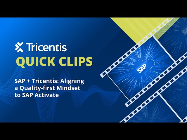 SAP + Tricentis: Aligning a quality first mindset to SAP Activate