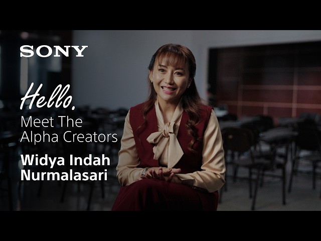 Hello. Meet The Alpha Creators | Photographer, Widya Indah | Sony