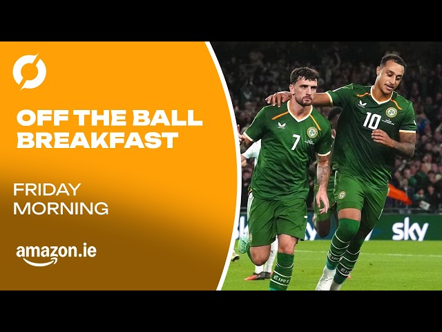 IRELAND 2-2 AUSTRIA reaction, Ian Flanagan leaves Munster, Philippe Auclair | OFF THE BALL BREAKFAST