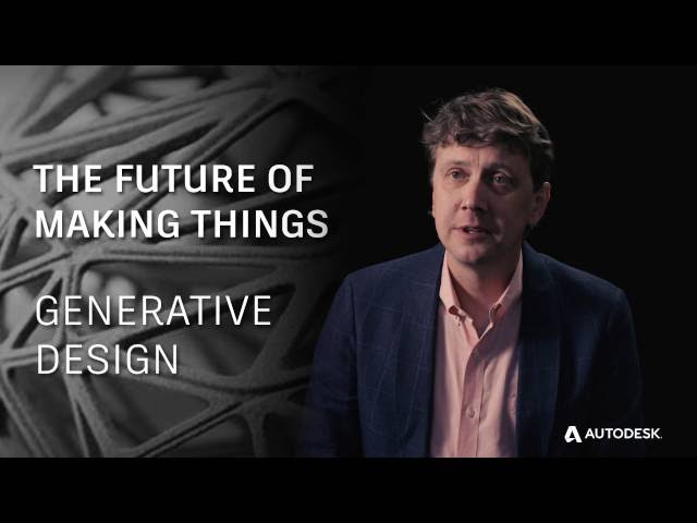 The Future of Making Things: Generative Design