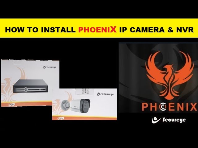 Secureye Phoenix IP Camera Installation Process