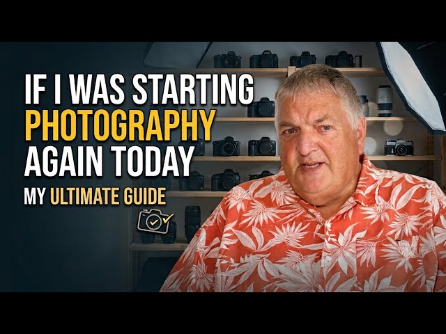 If I Was Starting Photography Again Today