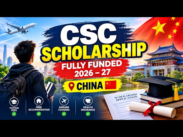Fully Funded PhD & Master’s in China: CSC Scholarship 2027 🔥