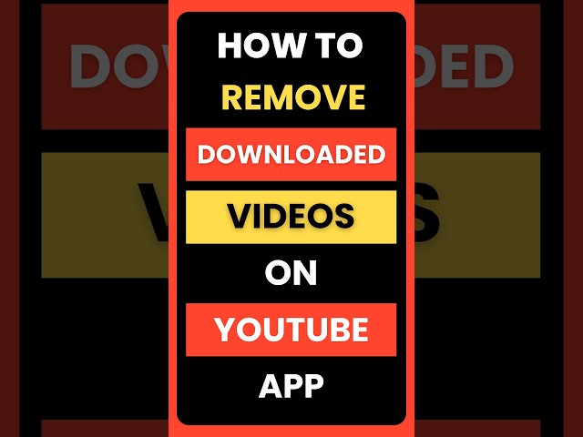 How Do I Remove Downloaded Videos on YouTube App