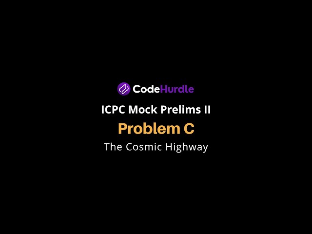 ICPC Mock Prelims II | Problem C - The Cosmic Highway | Solution