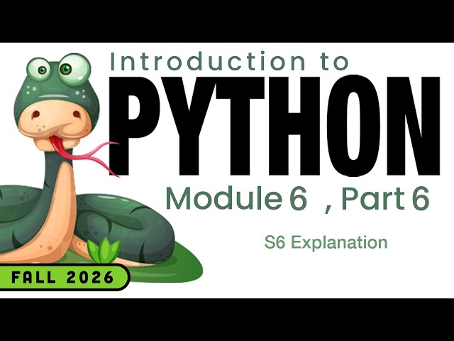 Python (Fall 2026) Module 6-6: S6 Explanation