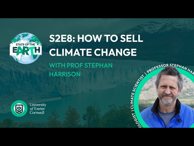 State of the Earth S2 E8: How to Sell Climate Change