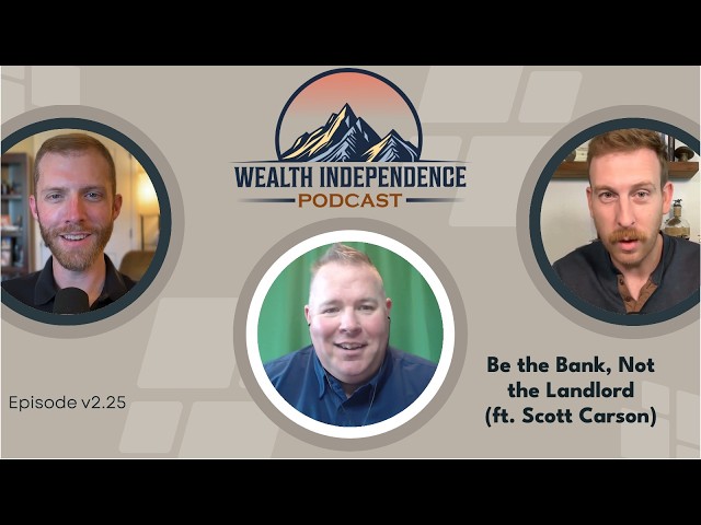 v2.25 - Be the Bank, Not the Landlord (ft. Scott Carson)