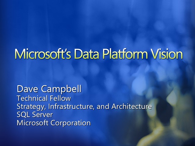 TechEd 2006 - Microsoft's Data Platform Vision - Dave Campbell - 2006/06