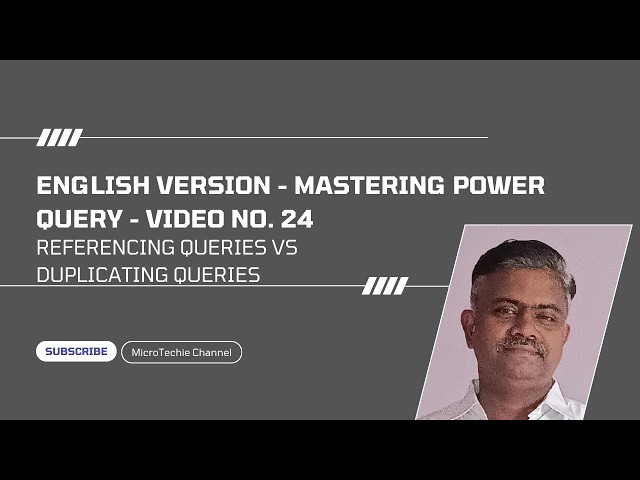 English Version – Mastering Power Query | Video #24 | Referencing Queries Vs Duplicating Queries