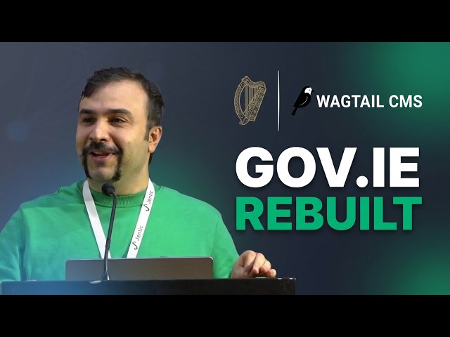 Sina Banan: Replatforming Gov.ie - Migrating to Wagtail CMS