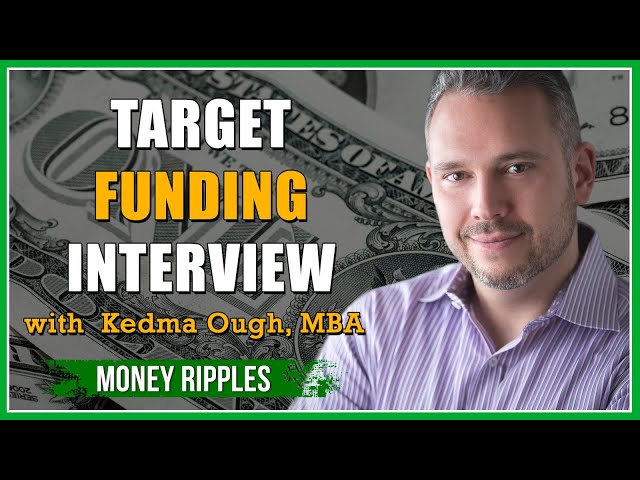Target Funding With Kedma Ough - Chris Miles, Money Ripples and Financial Growth I 396