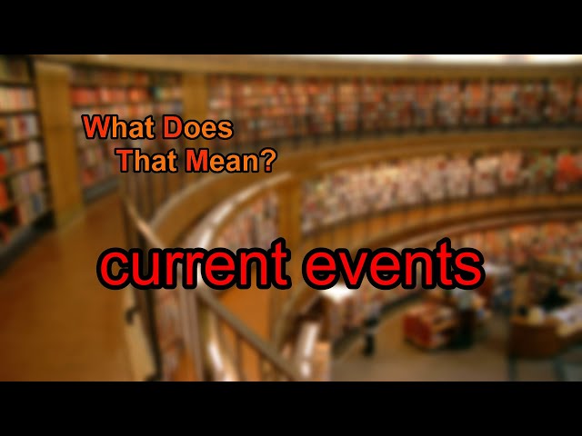 What does current events mean?