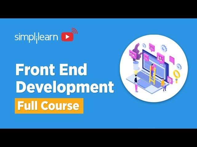 Front End Development Full Course | Front End Developer Course | Front End Tutorial | Simplilearn