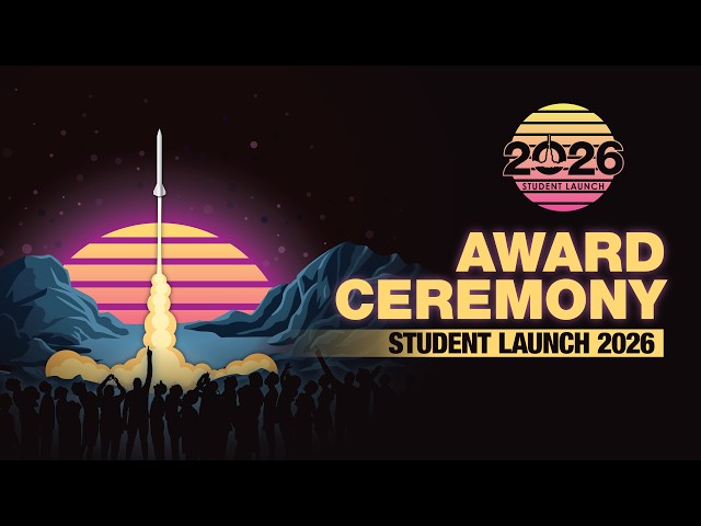 NASA’s 2026 Student Launch Awards Ceremony