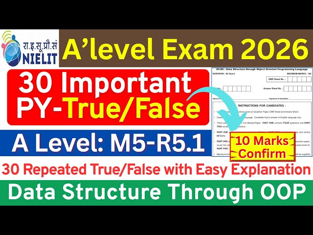 NIELIT A Level A5-R5.1 | Previous Year 30 True-False with Solution | Data Structure Through OOP