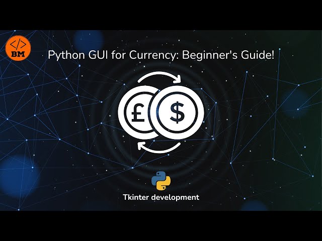 Intro to Python Currency Converter - GUI Basics for Beginners: Step by Step