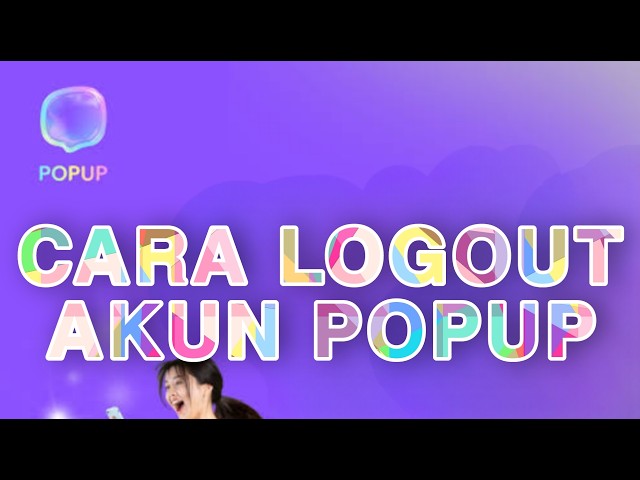 EASY WAY TO LOG OUT OF POPUP ACCOUNT