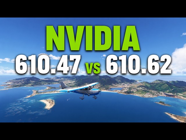 NVIDIA 610.62 vs 610.47 — Which Driver Is Better for MSFS 2024?