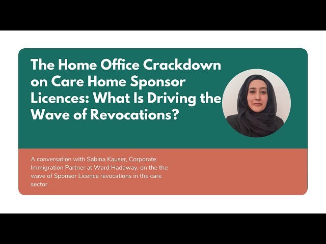 The Home Office Crackdown on Care Home Sponsor Licences with Sabina Kauser