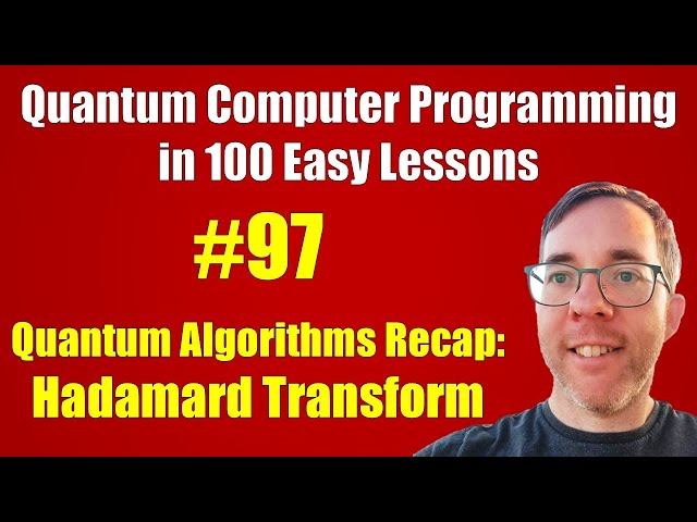 #97/100: Quantum algs recap: Hadamard Transform || Quantum Computer Programming in 100 Easy Lessons