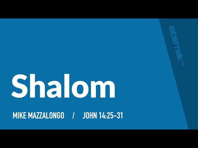 Shalom! – Mike Mazzalongo | BibleTalk.tv