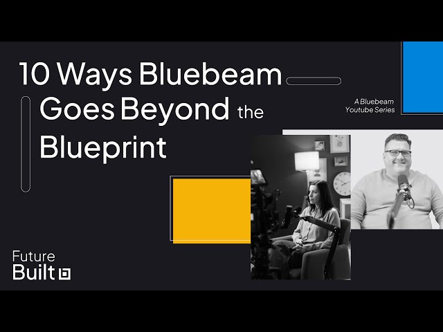 Bluebeam Like a Pro | Top 10 Tips  | Future Built Episode 5