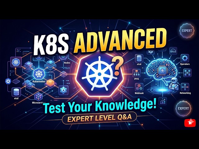 Advanced Kubernetes Q&A: etcd, IPVS, and Admission Controllers