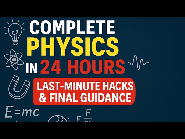 🔥 Complete Physics in 24 Hours | Last-Minute Hacks & Final Guidance | SVIST Academy
