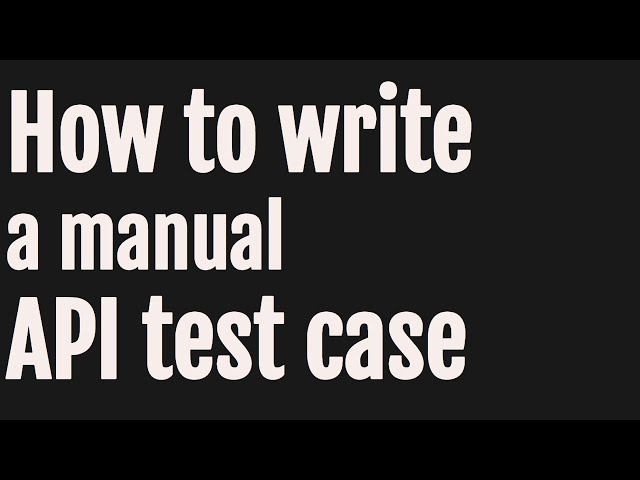 How to write a manual API test case