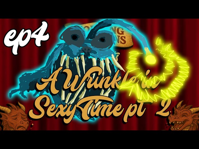 Folking Dragons - Short Stories - Episode 4 - A Wrinkle in Sexy Time - Part 2