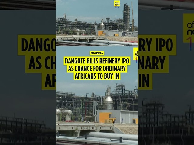 Nigeria's Dangote bills refinery IPO as chance for ordinary Africans to buy in