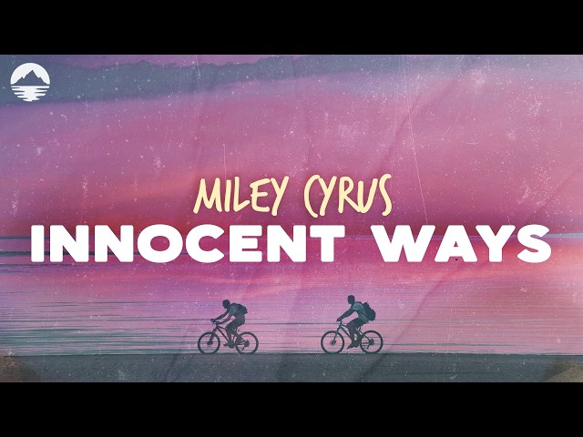Miley Cyrus - Innocent Ways | Lyrics