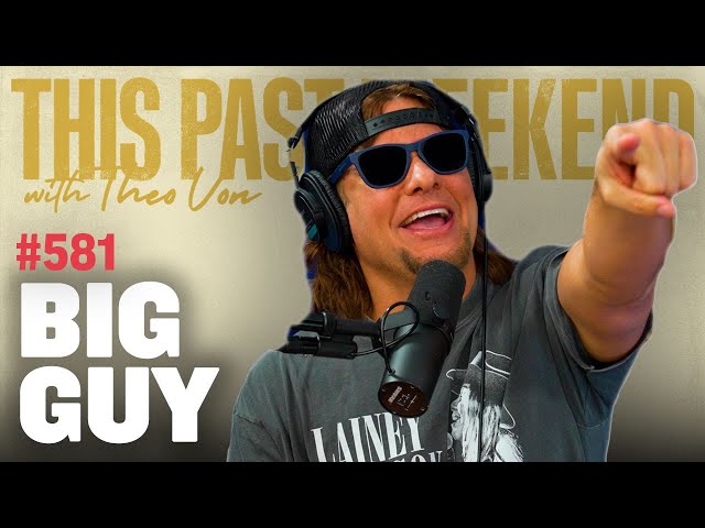 Big Guy | This Past Weekend w/ Theo Von #581