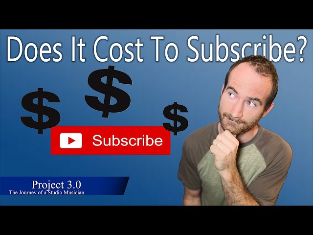 Does it cost money to subscribe on YouTube?
