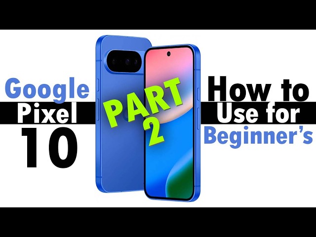 Google Pixel 10 for Beginner's (Learn the Basics in Minutes) | Pixel 10 Pro Tutorial PART 2