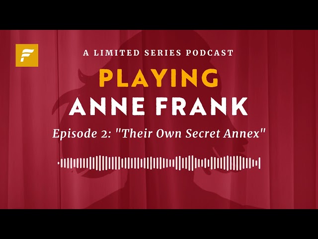Episode 2: Their Own Secret Annex | Playing Anne Frank