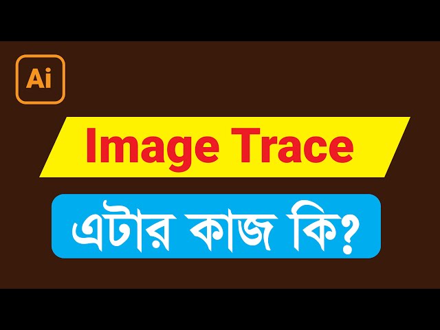 Image Trace    Basic to Advance illustrator CC Bangla Tutorial