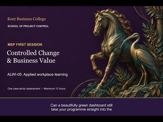 ALWI-05: Controlled Change & Business Value | MSP Workplace Learning | Kent Business College