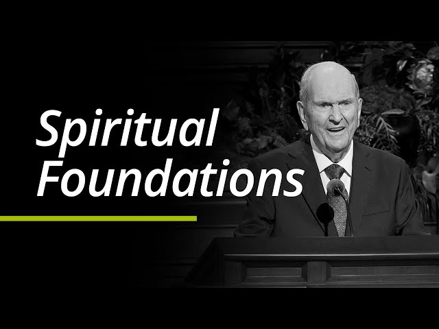 Spiritual Foundations | Russell M. Nelson | Segment