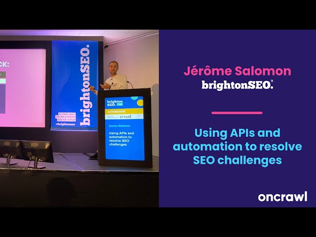 Using APIs and automation to resolve SEO challenges - Jérôme Salomon at BrightonSEO Autumn 2022