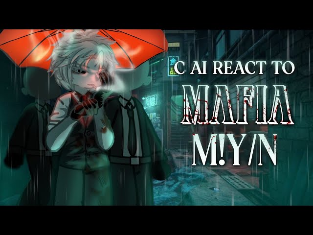 C.ai react to Mafia M!y/n // FULL PART // 2x speed 