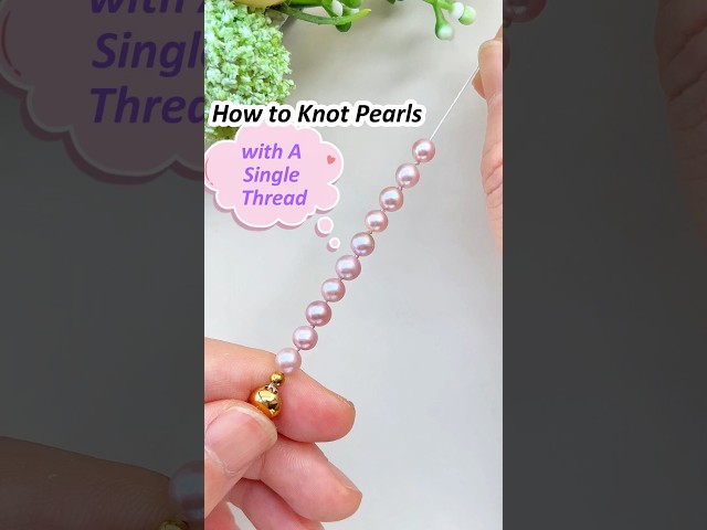 Single-thread pearl knotting tutorial - Beading tutorial for beginners 💕
