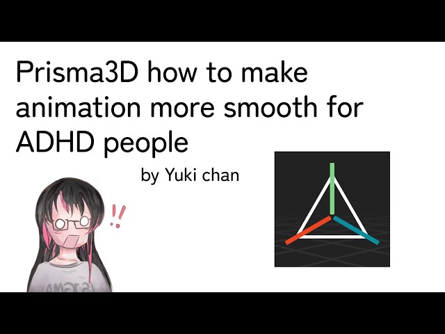 LPrisma3D : smooth animation tutorial for ADHD people