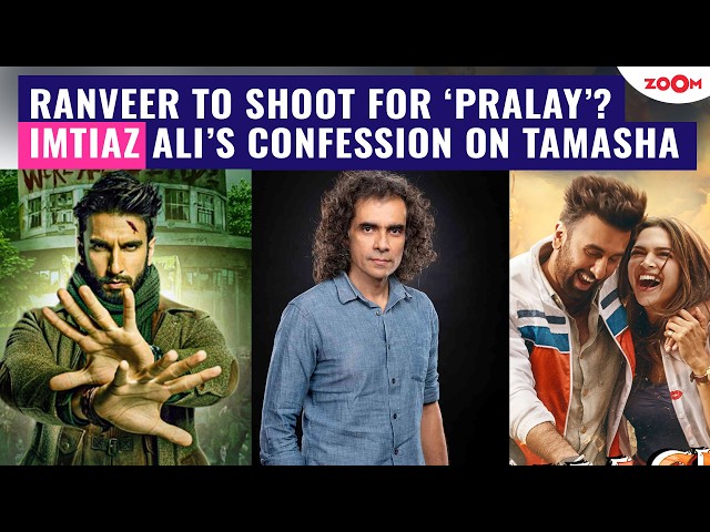 Will Ranveer Singh Shoot for ‘Pralay’? Imtiaz Ali Makes BIG Confession About Ranbir's Film ‘Tamasha’