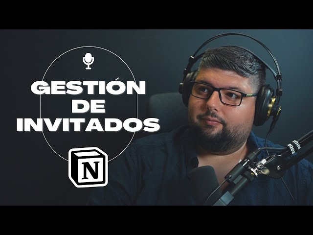 Así gestiono los invitados de las entrevistas de mi canal de Youtube con Notion (plantilla gratis)